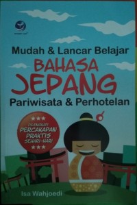 Image of Mudah Dan Lancar Bahasa Jepang, Pariwisata, Dan Perhotelan