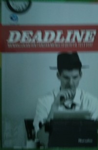 Image of Deadline Menaklukan Rintangan Menulis Berita Telivisi