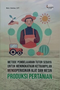 Image of Metode Pembelajaran Tutor Sebaya untuk Meningkatkan Ketrampilan Mengoperasikan Alat dan Mesin Produksi Pertanian
